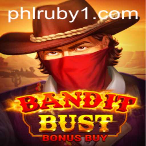 BanditBustBonusBuy: The Thrilling Adventure Game Fueled by PHLRUBY