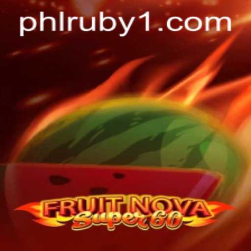 Exploring the Exciting World of FruitNovaSuper60 Amidst the PHLRUBY Craze