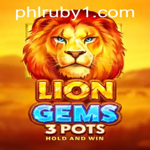 Explore the Thrilling World of LionGems3pots with the PHLRUBY Challenge